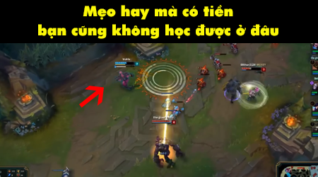 LMHT: Những mẹo nhỏ cực hay ho mà bạn không thể biết học hỏi từ đâu