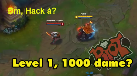 LMHT: Level 1 1000 dame, đấm phát chết luôn @@ – Khoảnh khắc stream bá đạo