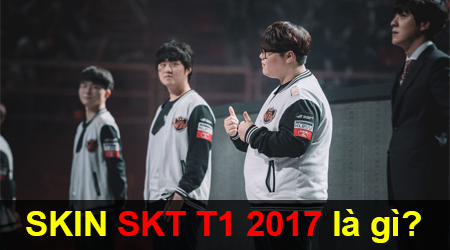LMHT: Lộ diện các vị tướng mà SKT T1 muốn làm trang phục nếu vô địch CKTG 2017