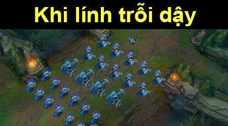 Khi lính trỗi dậy phá vỡ ách thống trị của tướng trong Liên Minh Huyền Thoại