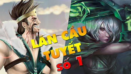 LMHT: TOP 5 vị tướng có khả năng SNOWBALL mạnh nhất ở 5 vị trí