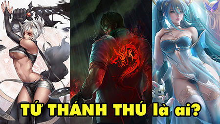 LMHT: Đi tìm TỨ THÁNH THÚ trong vũ trụ trang phục Liên Minh Tiên Hiệp của Riot Games
