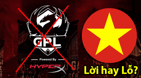 Liên Minh Huyền Thoại: Việt Nam tách khỏi GPL – Lời hay Lỗ?
