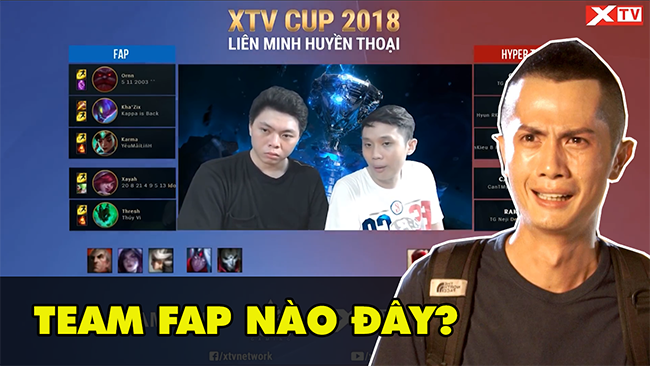 XTV Cup Liên Minh 2018: FAP vs Hyper Team (Á đù xuất hiện team FAP kìa)