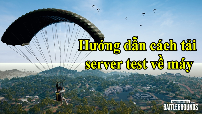 Hướng dẫn cách tải server test của PUBG để trải nghiệm ngay map 4×4