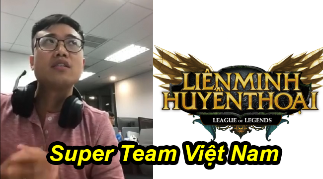 Liên Minh Huyền Thoại: BLV Hoàng Luân gợi ý Super Team cho Việt Nam