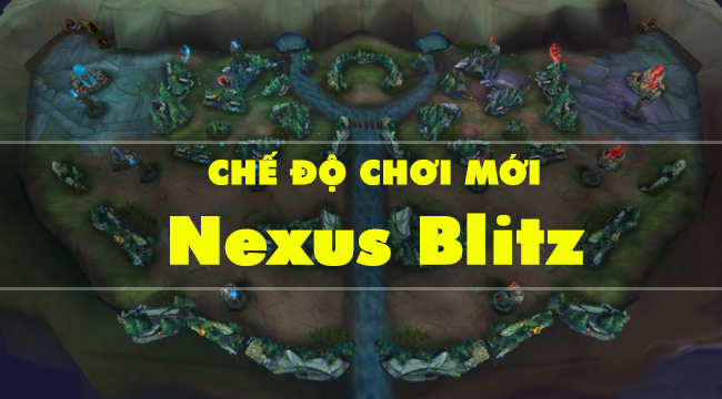 LMHT: Riot Games ra mắt chế độ chơi Nexus Blitz – “Sinh Tồn phiên bản LOL” là đây!