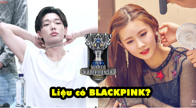 LMHT: Riot Games hé lộ các ca sỹ Hàn Quốc biểu diễn tại trận chung kết CKTG 2018 – BLACK PINK?