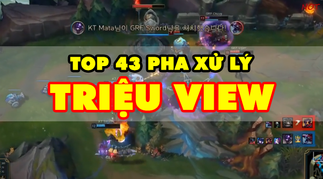 Liên Minh Huyền Thoại: TOP 43 pha xử lý nhiều view nhất năm 2018