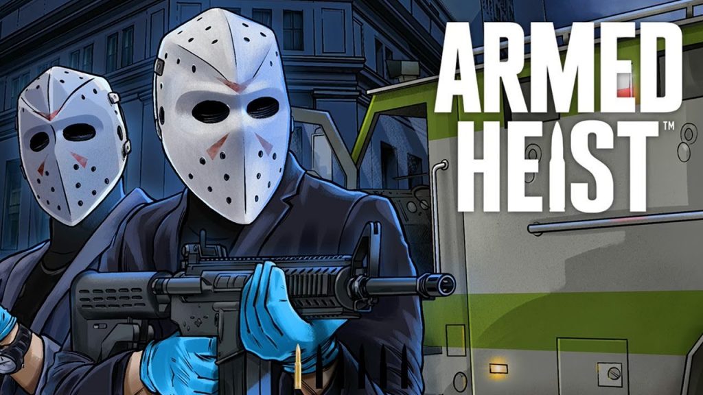 Armed Heist : game đột kích nhà băng chính thức ra mắt mọi nền tảng