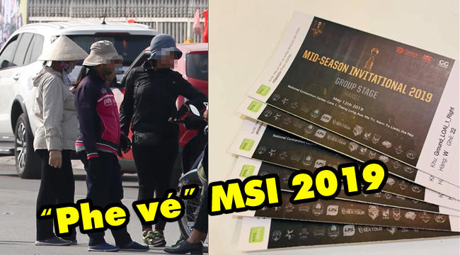 Liên Minh Huyền Thoại: Dân “phe vé” lại lộng hành tại giải đấu MSI 2019 được tổ chức ở Việt Nam