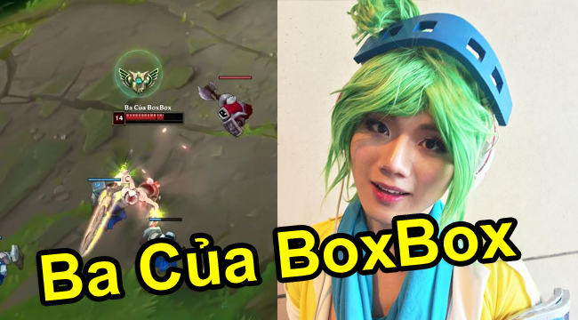 LMHT: Đẳng cấp của game thủ Việt tự nhận mình là “Ba của BoxBox”