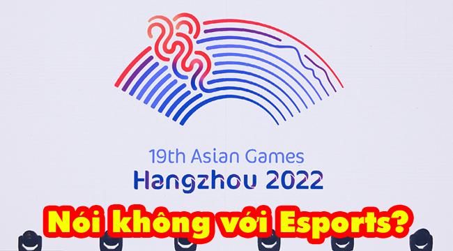 Bất ngờ khi Asian Games 2022 sẽ loại bỏ hoàn toàn các bộ môn eSports