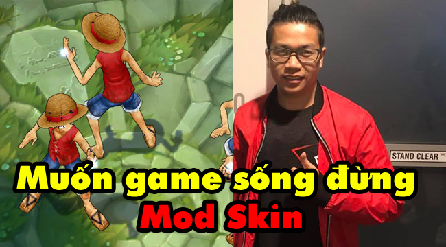 Họa sĩ Việt Nam đầu quân cho Riot Games chia sẻ quan điểm không đồng tình việc game thủ Mod Skin