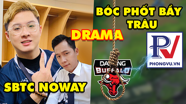 Drama LMHT: Noway giải nghệ gia nhập SBTC Thầy Giáo Ba – Phong Vũ bóc phốt Dashing Buffalo