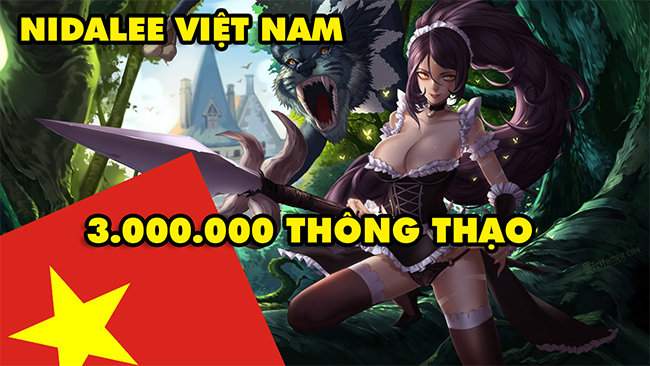 Boy One Champ Nidalee 3 triệu thông thạo server LMHT Việt Nam, hẹn tái ngộ sau 2 năm nữa